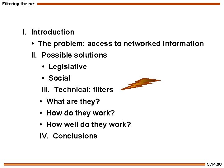 Filtering the net I. Introduction • The problem: access to networked information II. Possible