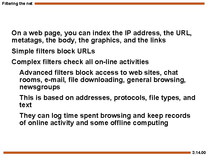 Filtering the net On a web page, you can index the IP address, the