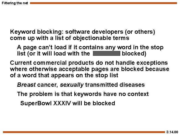 Filtering the net Keyword blocking: software developers (or others) come up with a list