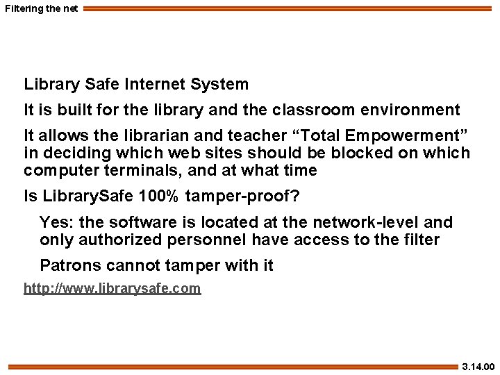 Filtering the net Library Safe Internet System It is built for the library and