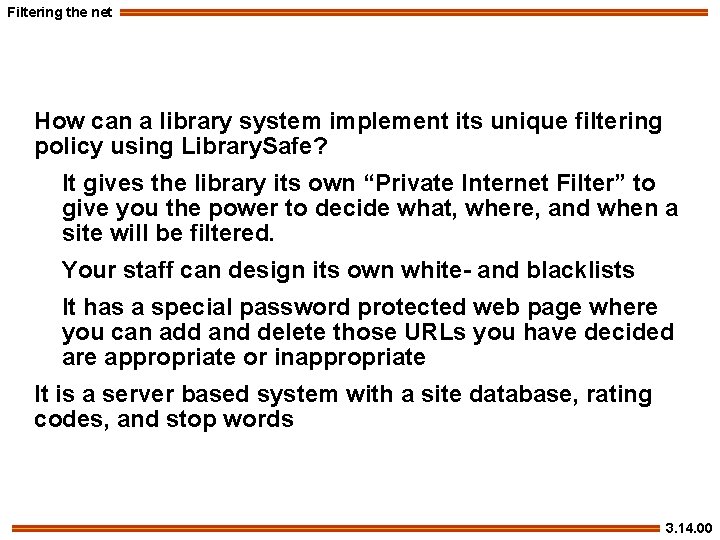 Filtering the net How can a library system implement its unique filtering policy using