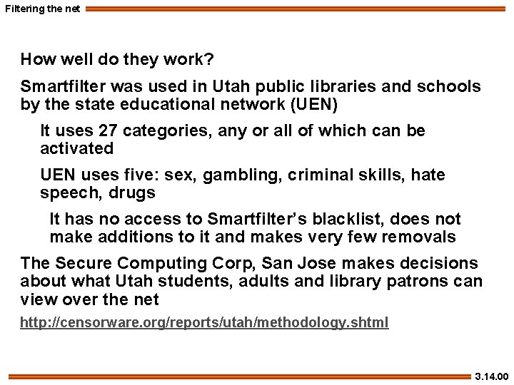 Filtering the net How well do they work? Smartfilter was used in Utah public