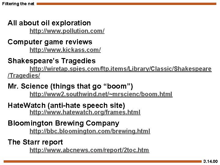 Filtering the net All about oil exploration http: //www. pollution. com/ Computer game reviews