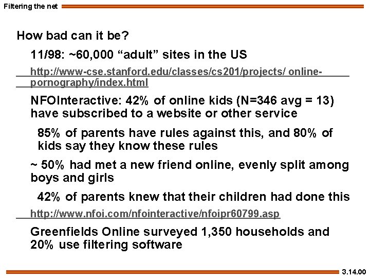 Filtering the net How bad can it be? 11/98: ~60, 000 “adult” sites in