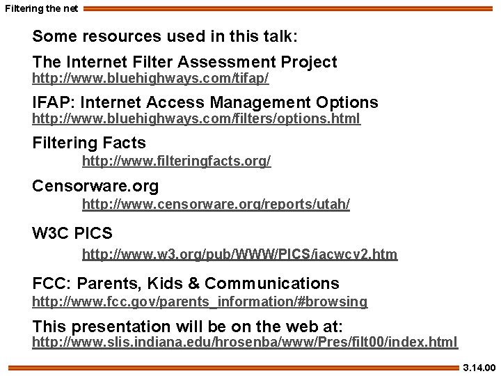 Filtering the net Some resources used in this talk: The Internet Filter Assessment Project