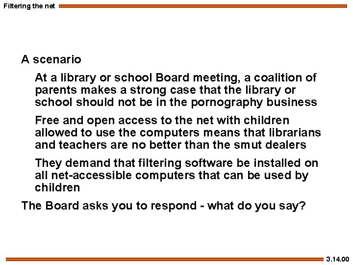 Filtering the net A scenario At a library or school Board meeting, a coalition
