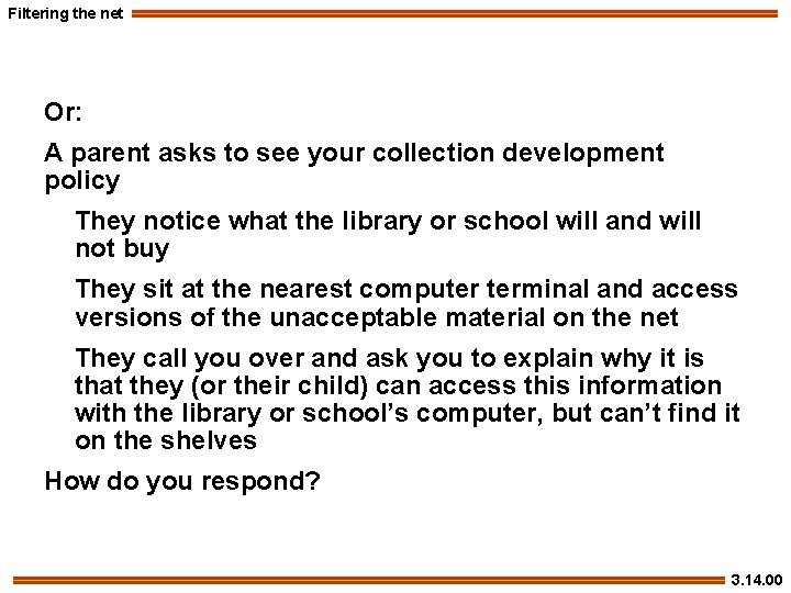 Filtering the net Or: A parent asks to see your collection development policy They