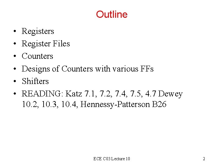 Outline • • • Registers Register Files Counters Designs of Counters with various FFs