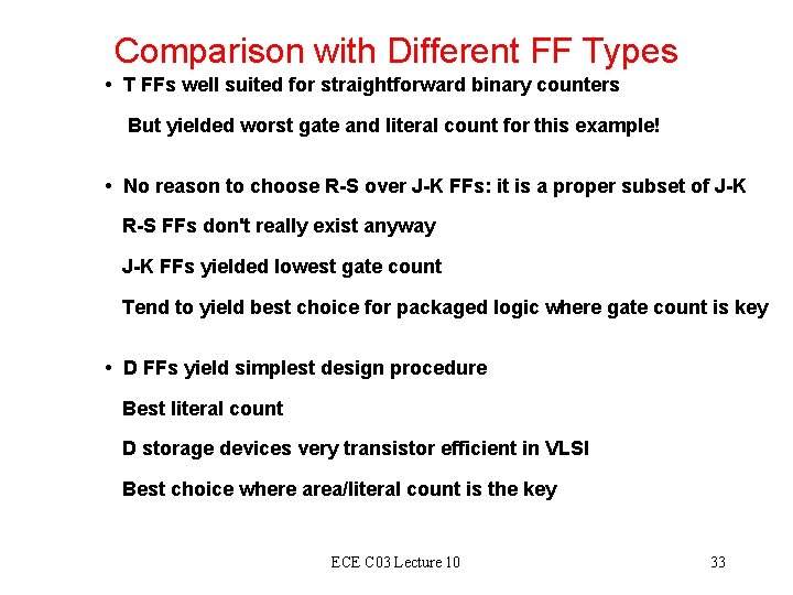 Comparison with Different FF Types • T FFs well suited for straightforward binary counters