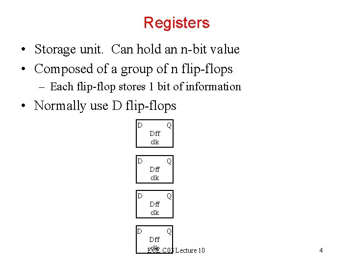 Registers • Storage unit. Can hold an n-bit value • Composed of a group