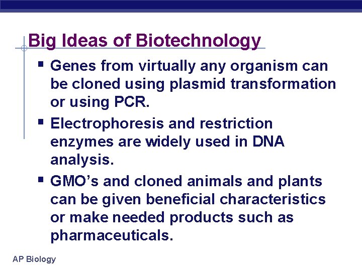 Big Ideas of Biotechnology § Genes from virtually any organism can § § be