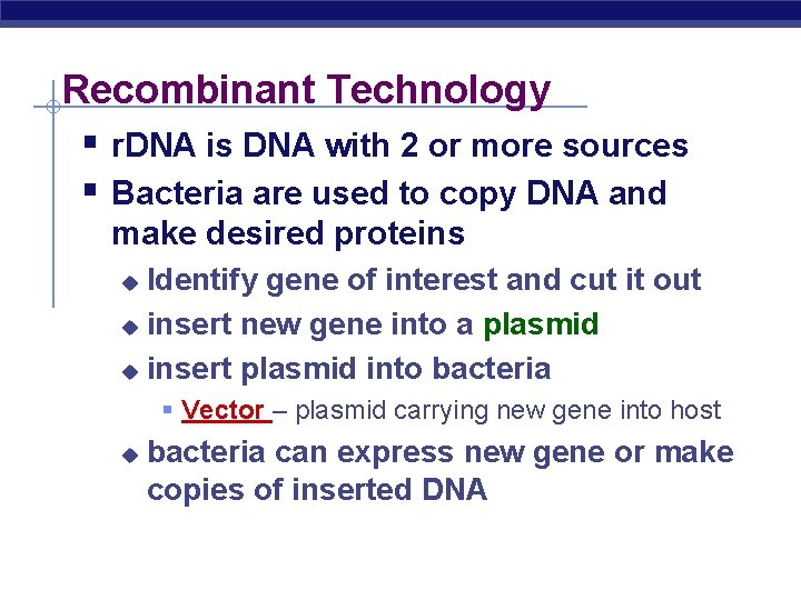 Recombinant Technology § r. DNA is DNA with 2 or more sources § Bacteria