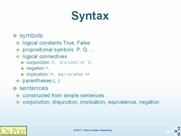 Syntax v symbols v v v logical constants True, False propositional symbols P, Q,
