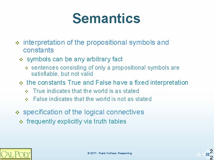 Semantics v interpretation of the propositional symbols and constants v symbols can be any