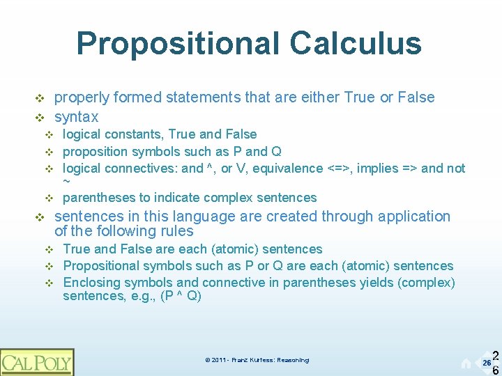 Propositional Calculus v v v v v properly formed statements that are either True