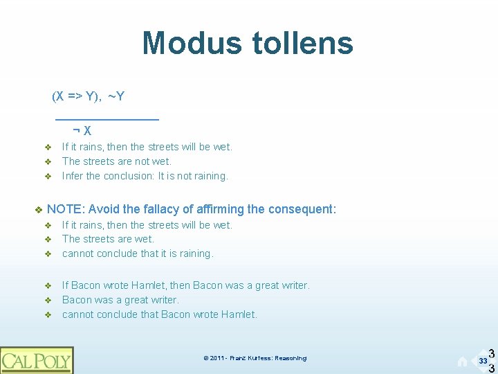 Modus tollens (X => Y), ~Y ________ ¬X v v If it rains, then