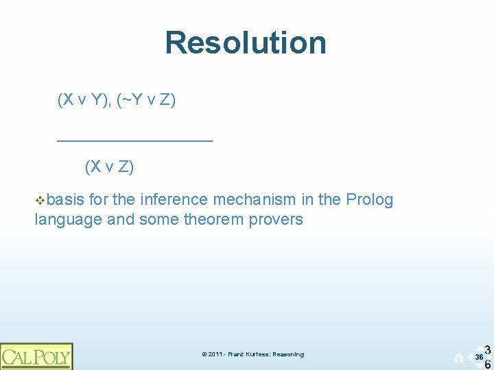Resolution (X v Y), (~Y v Z) _________ (X v Z) vbasis for the