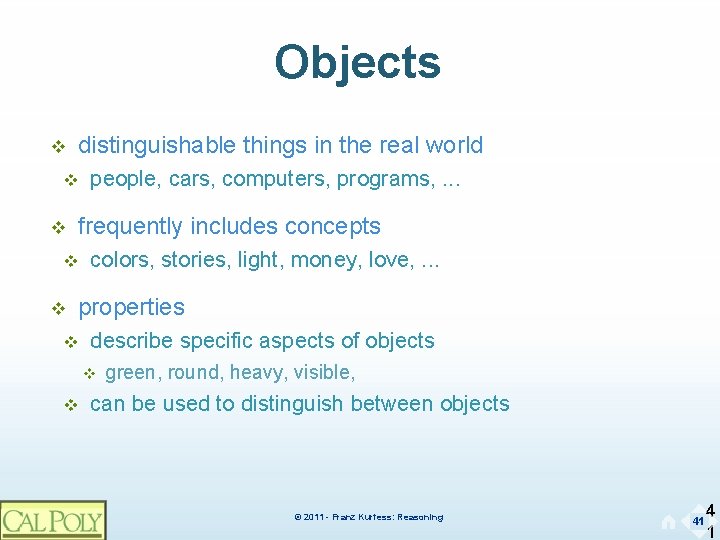 Objects v distinguishable things in the real world v v frequently includes concepts v