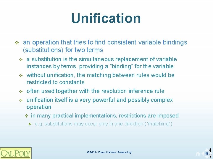 Unification v v v an operation that tries to find consistent variable bindings (substitutions)