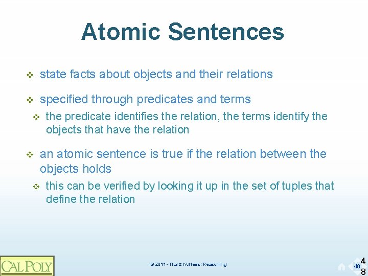 Atomic Sentences v state facts about objects and their relations v specified through predicates