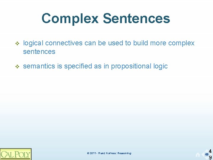 Complex Sentences v logical connectives can be used to build more complex sentences v