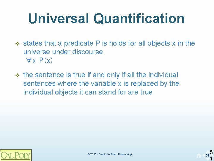 Universal Quantification v states that a predicate P is holds for all objects x