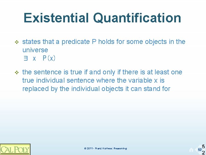 Existential Quantification v states that a predicate P holds for some objects in the