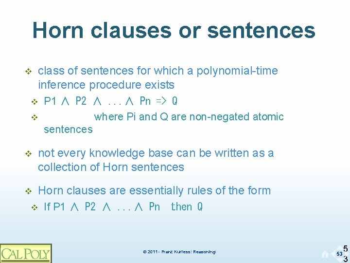 Horn clauses or sentences v class of sentences for which a polynomial-time inference procedure