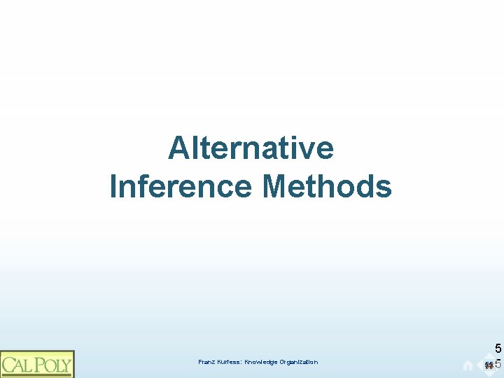 Alternative Inference Methods Franz Kurfess: Knowledge Organization 5 55 55 5 