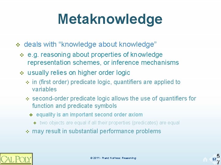 Metaknowledge v deals with “knowledge about knowledge” v v e. g. reasoning about properties