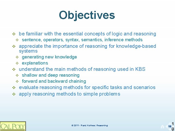 Objectives v v v v v be familiar with the essential concepts of logic