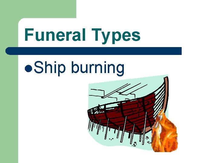 Funeral Types l. Ship burning 