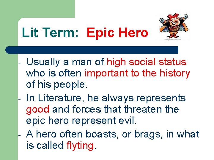 Lit Term: Epic Hero - - - Usually a man of high social status