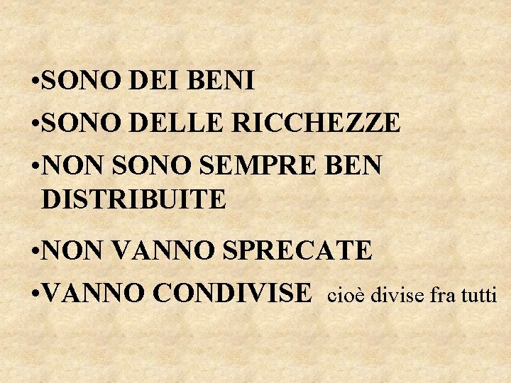  • SONO DEI BENI • SONO DELLE RICCHEZZE • NON SONO SEMPRE BEN