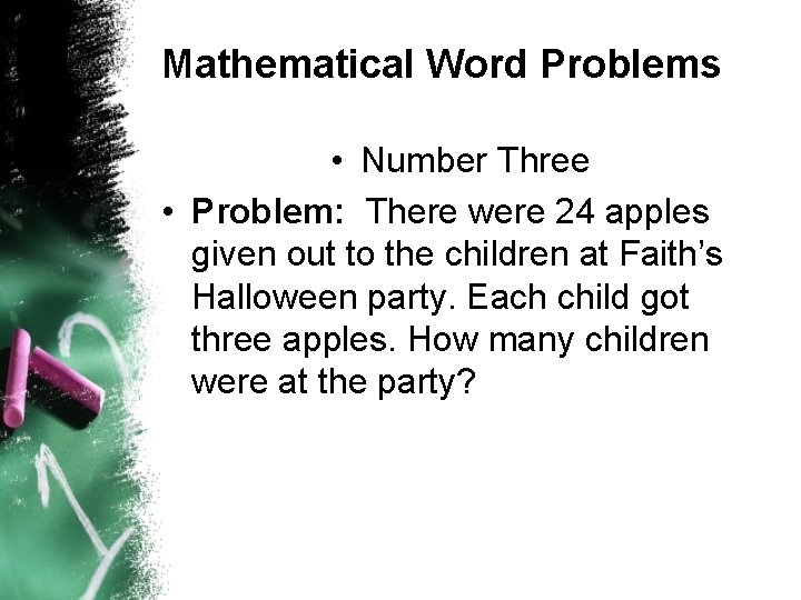 Mathematical Word Problems • Number Three • Problem: There were 24 apples given out