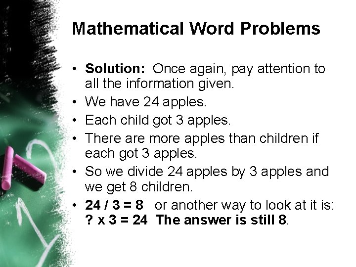 Mathematical Word Problems • Solution: Once again, pay attention to all the information given.