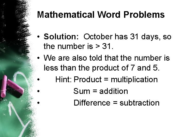 Mathematical Word Problems • Solution: October has 31 days, so the number is >