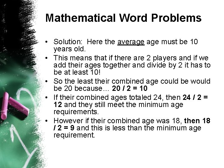 Mathematical Word Problems • Solution: Here the average must be 10 years old. •