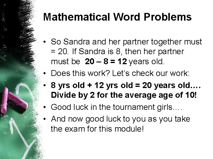 Mathematical Word Problems • So Sandra and her partner together must = 20. If