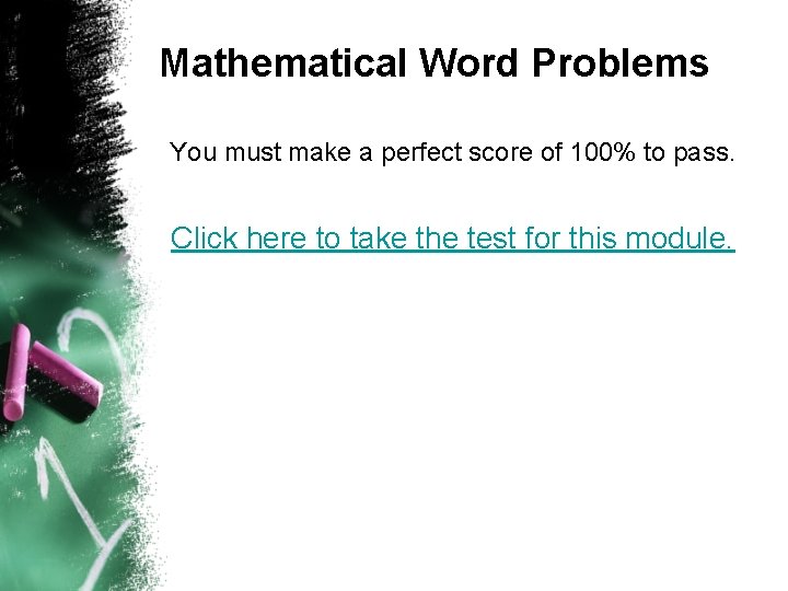 Mathematical Word Problems You must make a perfect score of 100% to pass. Click