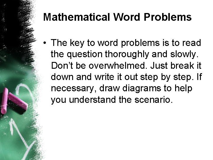 Mathematical Word Problems • The key to word problems is to read the question