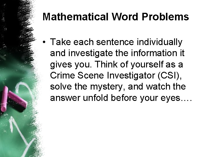 Mathematical Word Problems • Take each sentence individually and investigate the information it gives