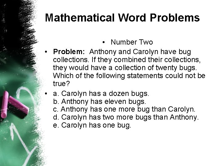 Mathematical Word Problems • Number Two • Problem: Anthony and Carolyn have bug collections.