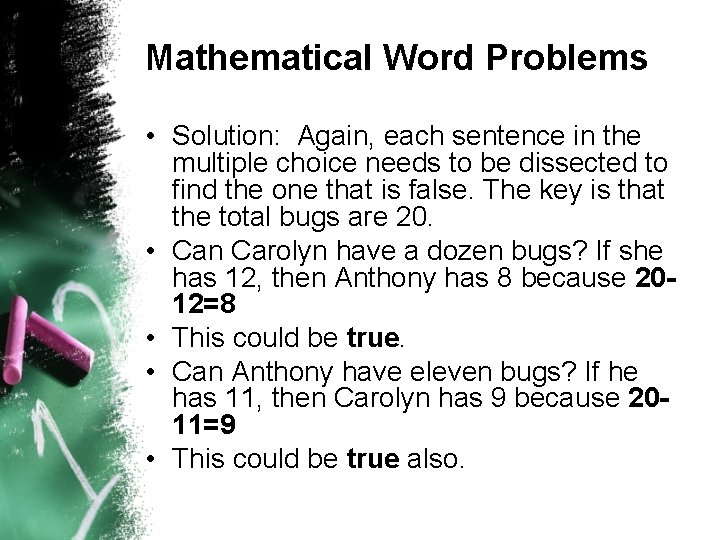 Mathematical Word Problems • Solution: Again, each sentence in the multiple choice needs to