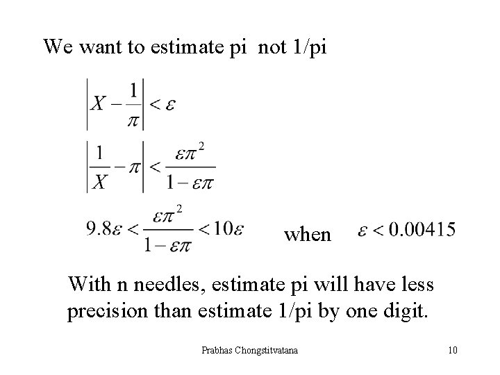 We want to estimate pi not 1/pi when With n needles, estimate pi will