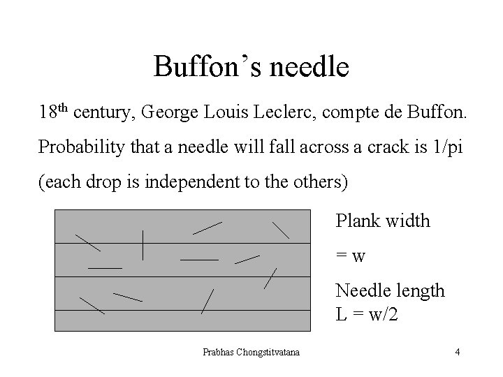 Buffon’s needle 18 th century, George Louis Leclerc, compte de Buffon. Probability that a