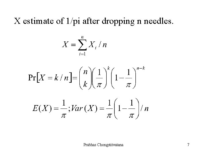 X estimate of 1/pi after dropping n needles. Prabhas Chongstitvatana 7 