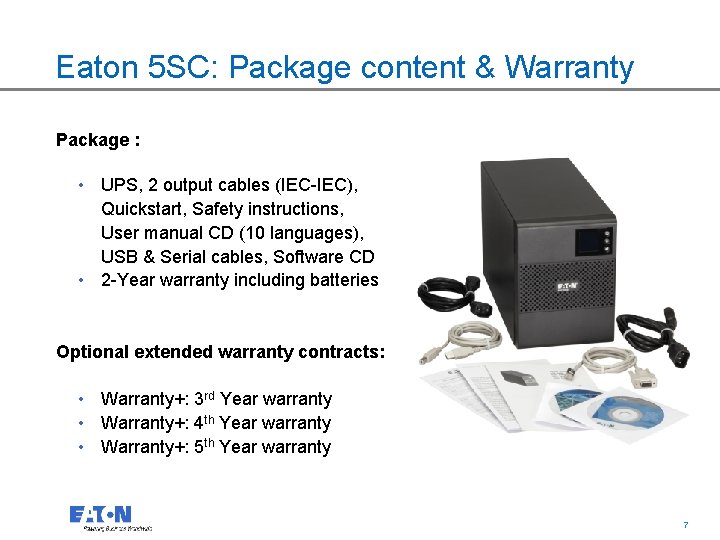 Eaton 5 SC: Package content & Warranty Package : • UPS, 2 output cables
