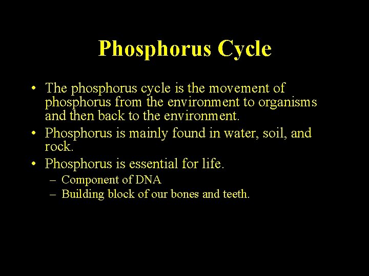 Phosphorus Cycle • The phosphorus cycle is the movement of phosphorus from the environment