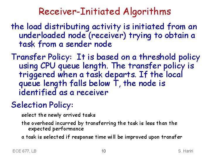 Receiver-Initiated Algorithms the load distributing activity is initiated from an underloaded node (receiver) trying